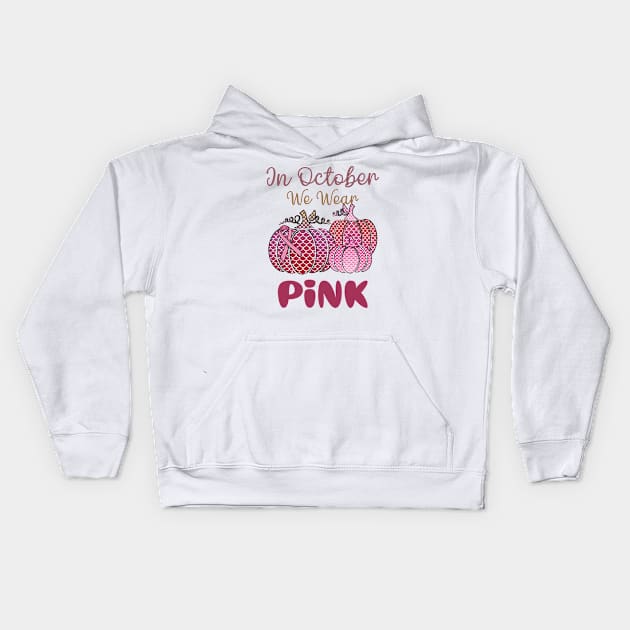 In October We Wear Pink Breast Cancer Fighter Awareness Kids Hoodie by aimed2